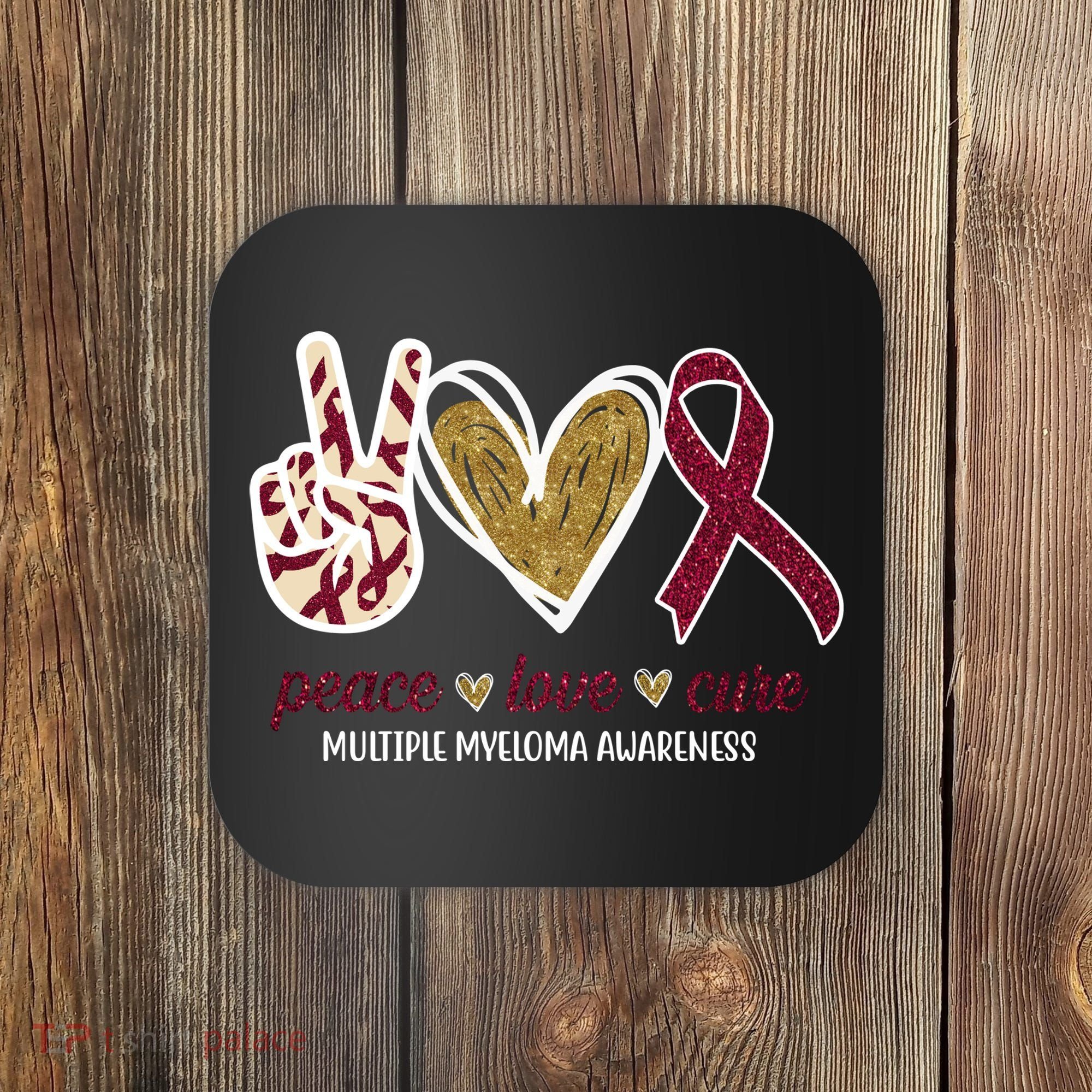 Peace Love Cure Multiple Myeloma Awareness Coaster