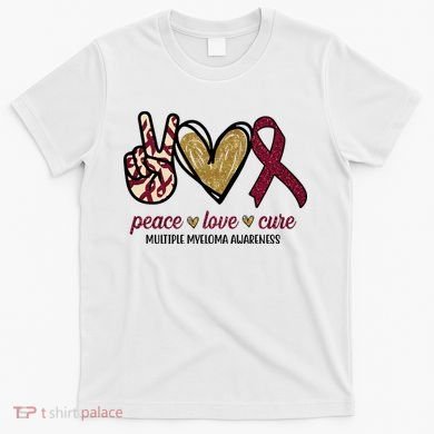 Peace Love Cure Multiple Myeloma Awareness T-Shirt