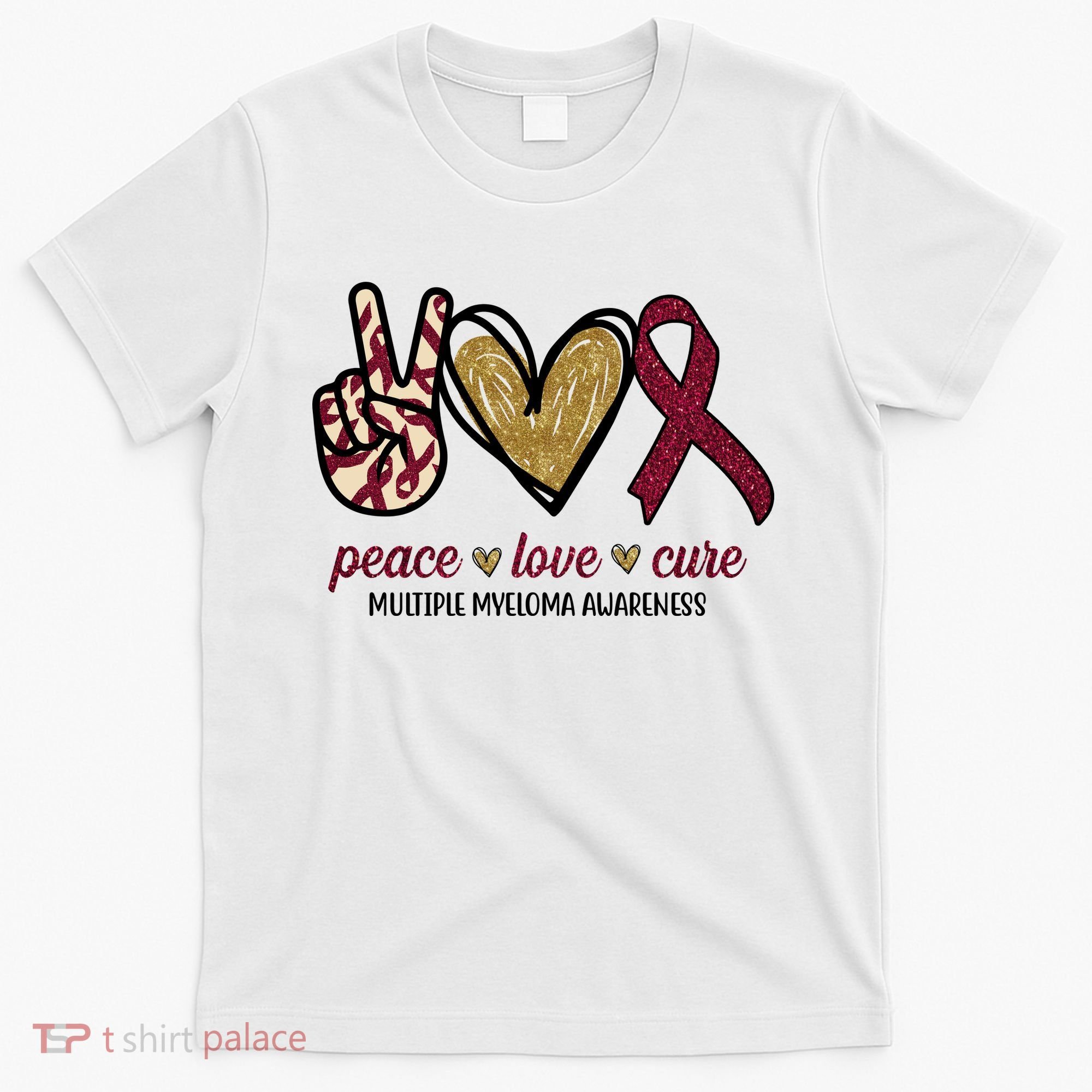 Peace Love Cure Multiple Myeloma Awareness T-Shirt