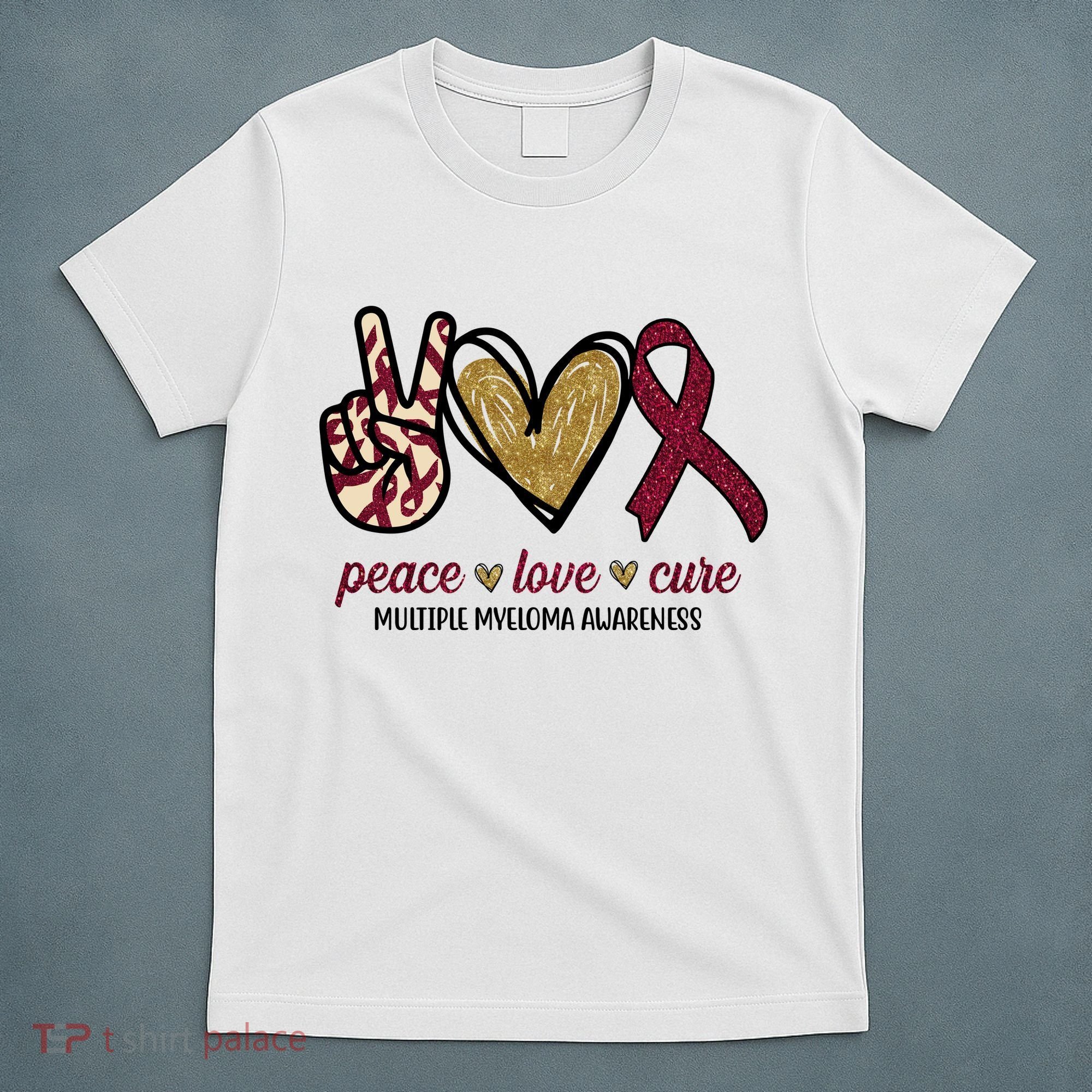 Peace Love Cure Multiple Myeloma Awareness T-Shirt