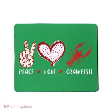 Peace Love Crawfish Boil Gift Mousepad