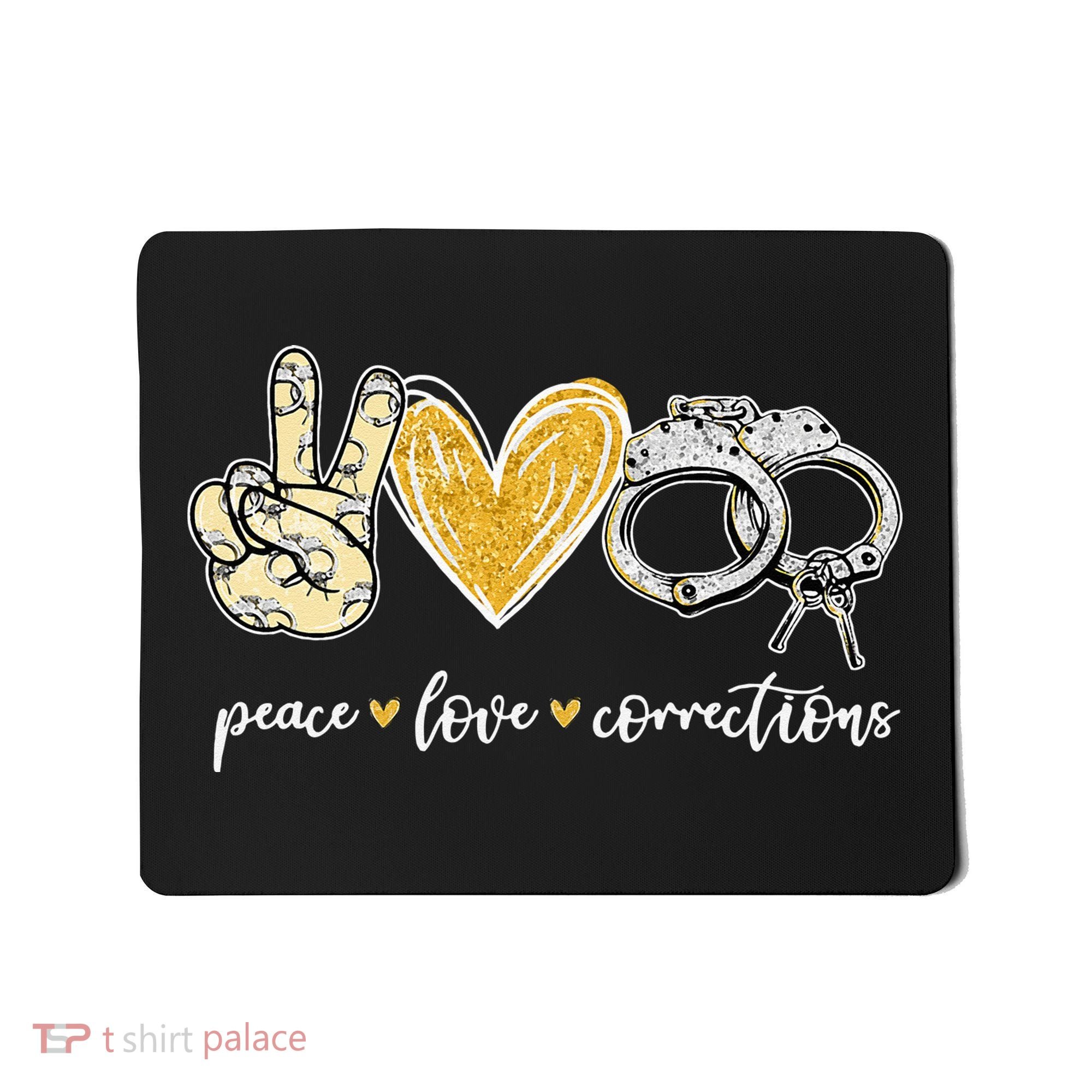 Peace Love Corrections Handcuff Funny Police Officer Gifts Mousepad