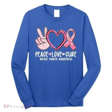 Peace Love Cure Breast Cance Awareness Long Sleeve Shirt