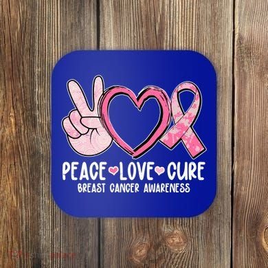 Peace Love Cure Breast Cance Awareness Coaster