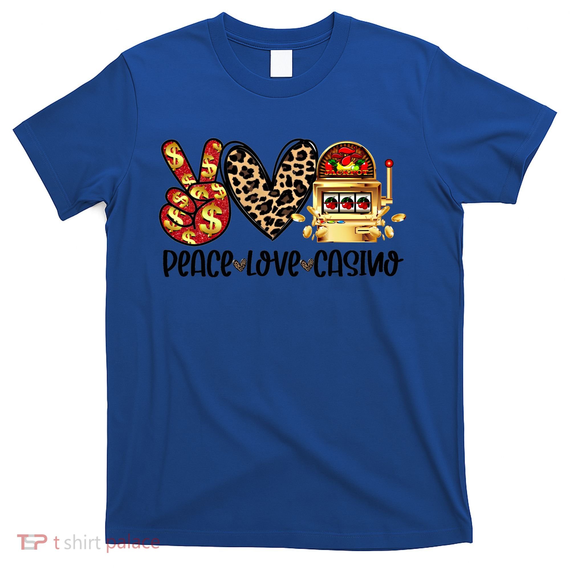 Peace Love Casino Slot Machine Win Money Lucky Meaningful Gift T-Shirt