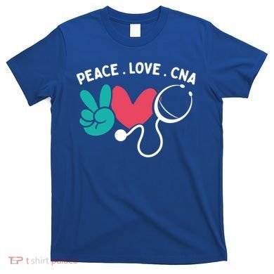 Peace Love Cna Certified Nursing Assistant Cute Nurse Gift T-Shirt