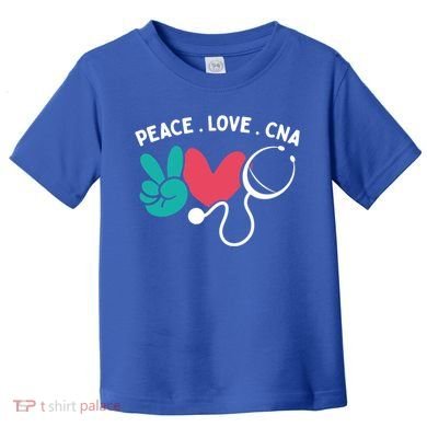 Peace Love Cna Certified Nursing Assistant Cute Nurse Gift Toddler T-Shirt