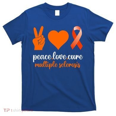 Peace Love Cure Multiple Sclerosis Awareness Family Warrior Meaningful Gift T-Shirt