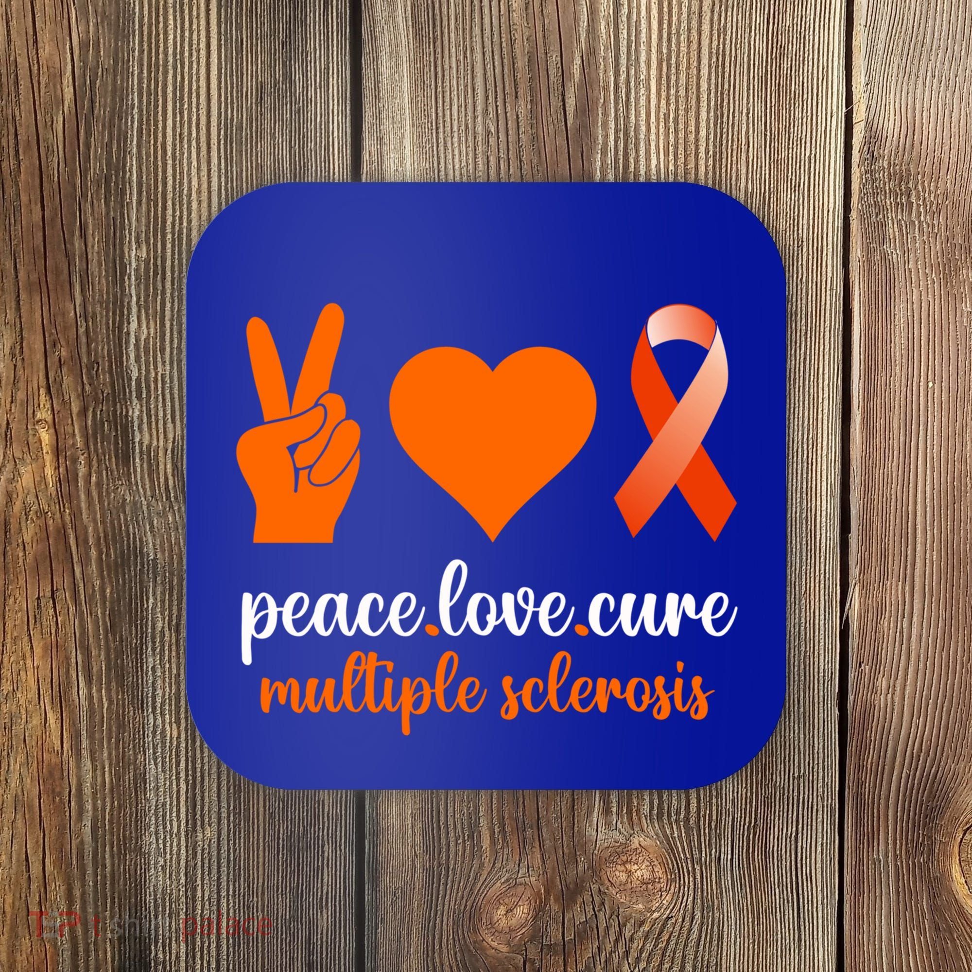 Peace Love Cure Multiple Sclerosis Awareness Family Warrior Meaningful Gift Coaster