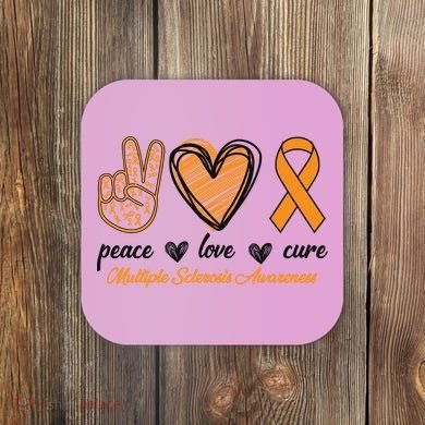 Peace Love Cure Multiple Sclerosis Coaster