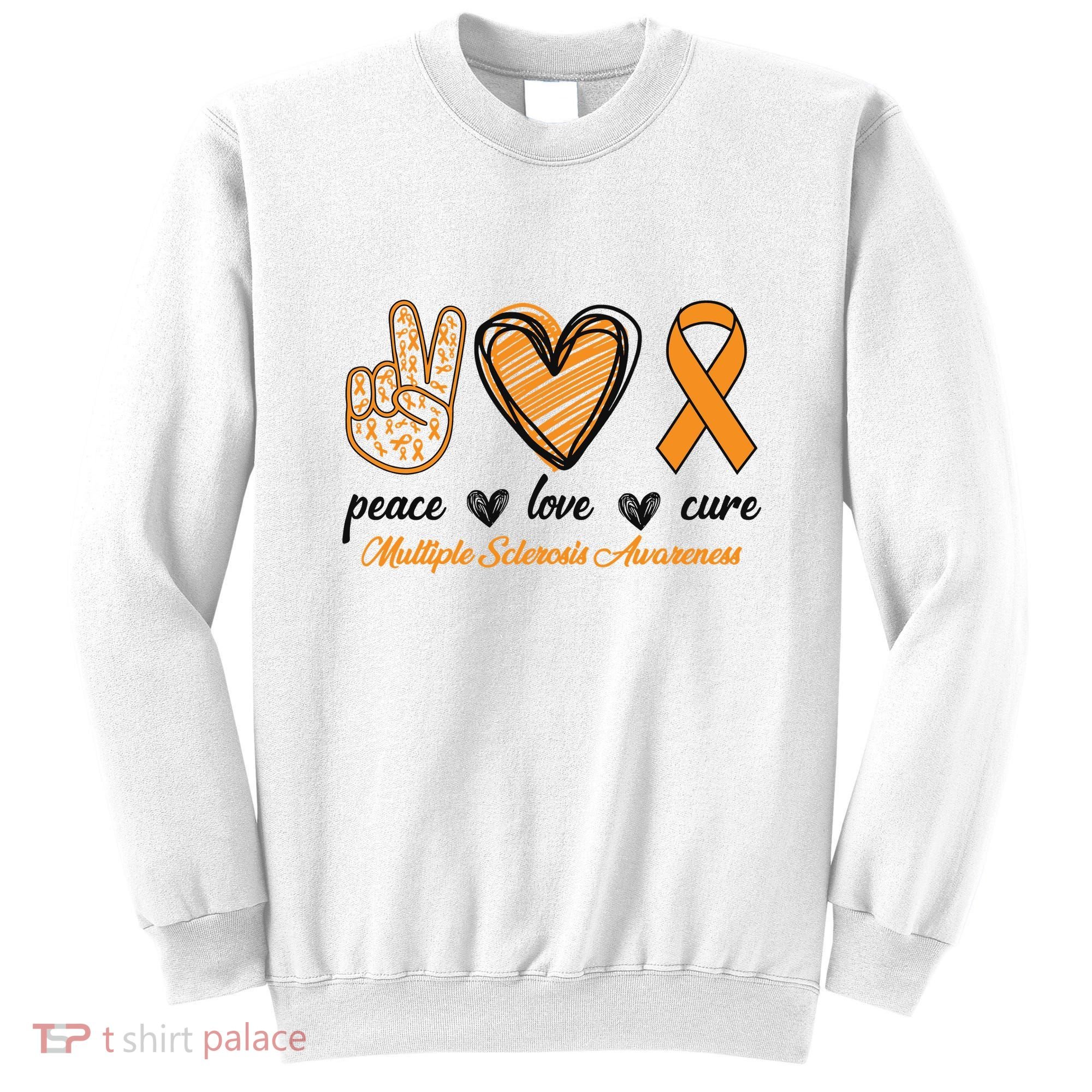Peace Love Cure Multiple Sclerosis Sweatshirt