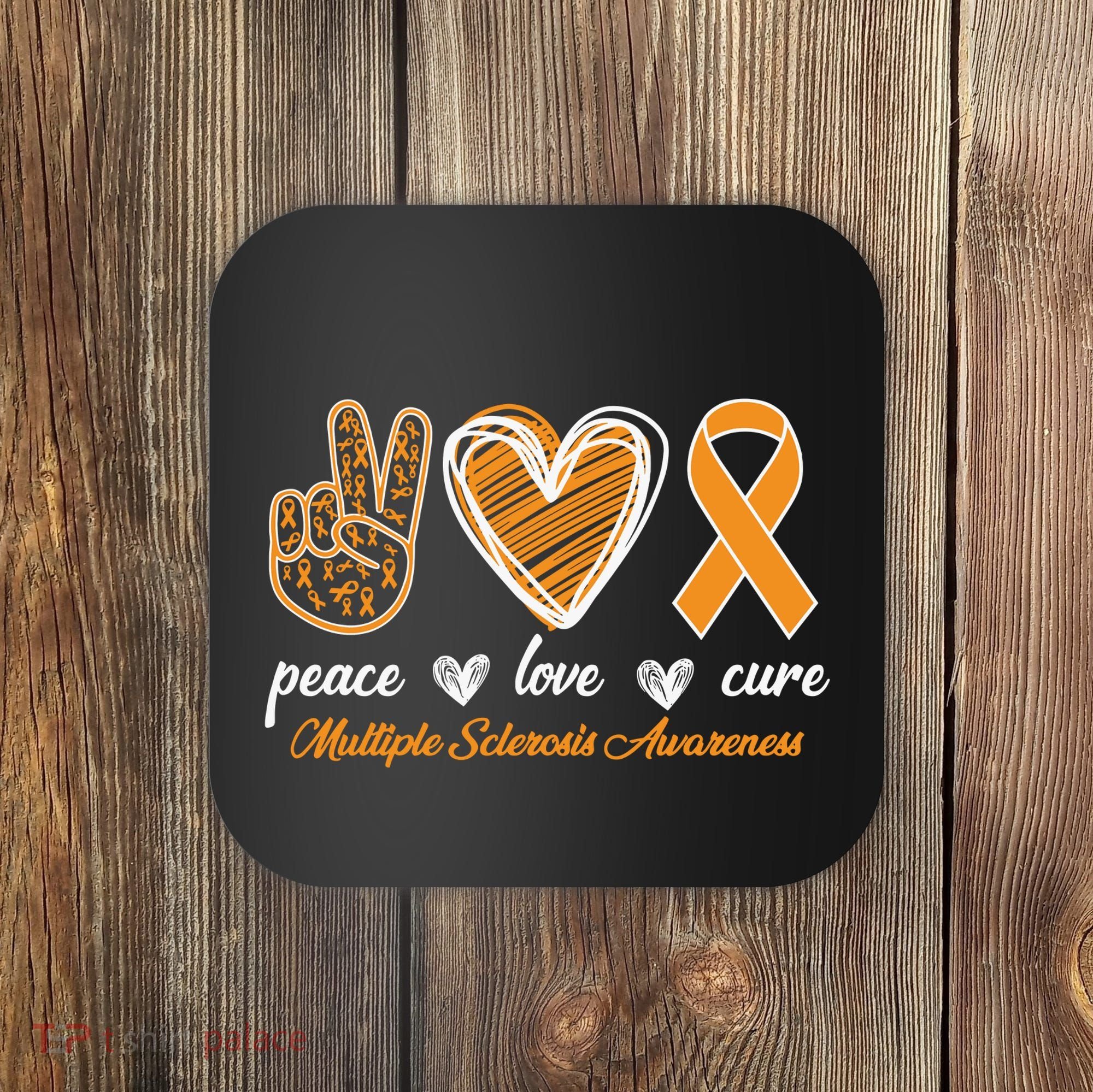 Peace Love Cure Multiple Sclerosis Coaster