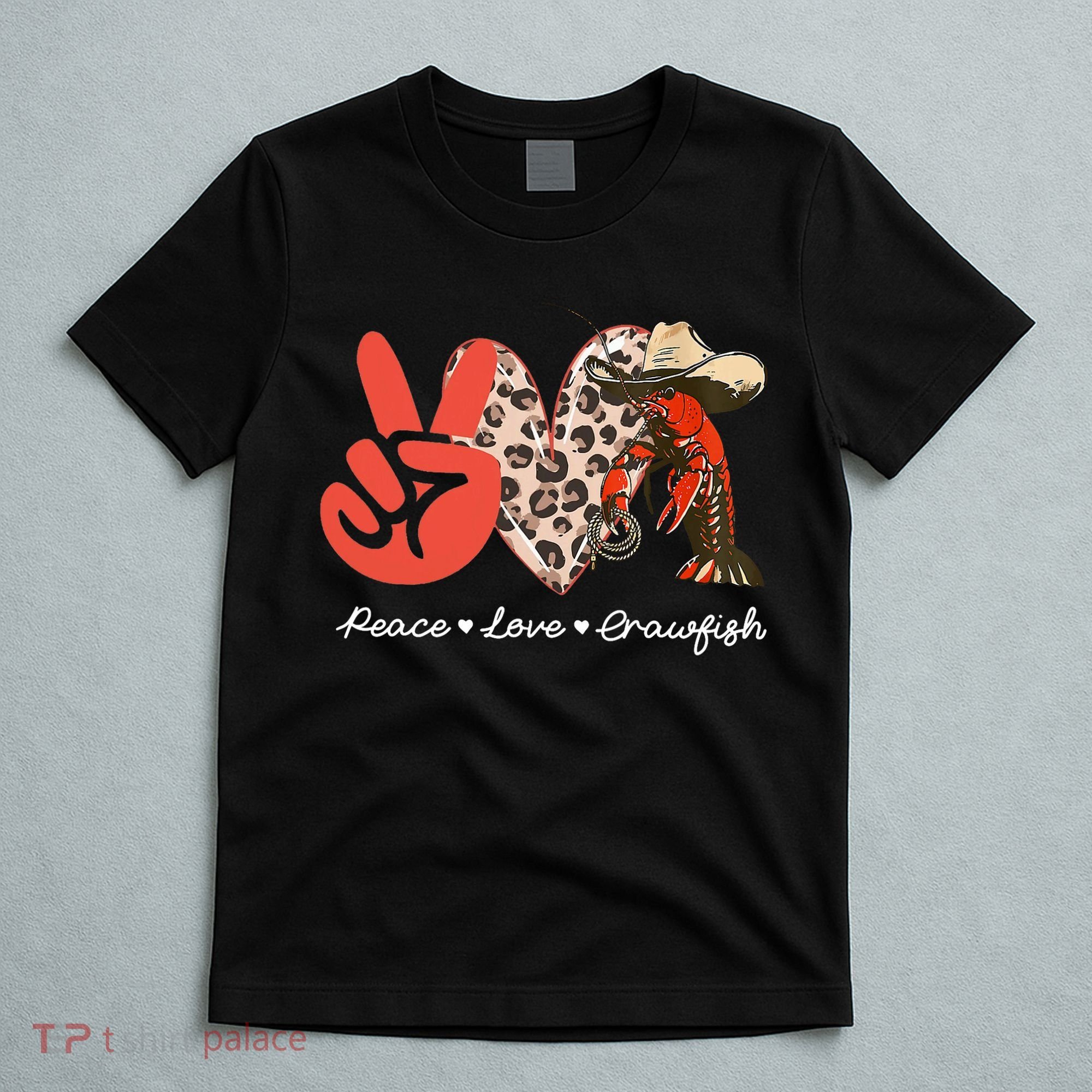 Peace Love Crawfish Leopard Crawfish Boil Cajun Lobster T-Shirt