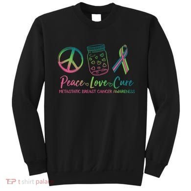 Peace Love Cure Metastatic Breast Cancer Awareness Sweatshirt