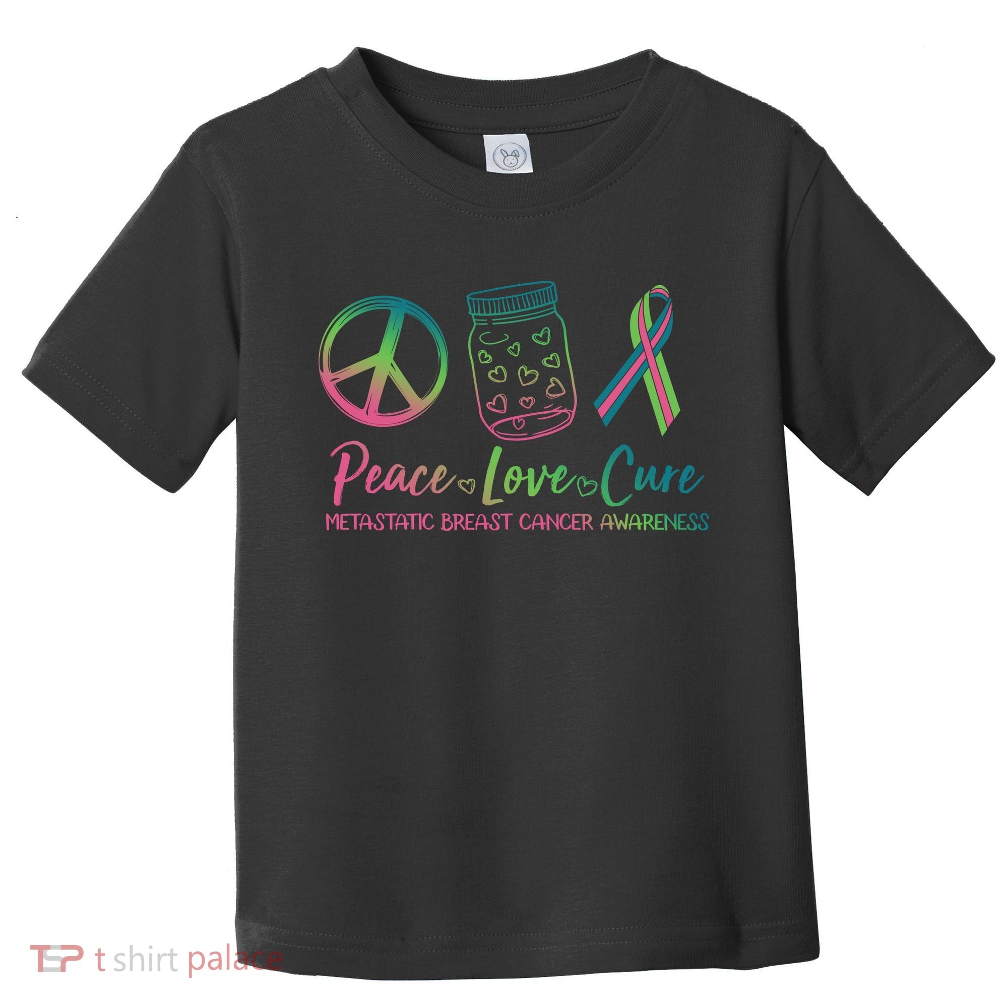 Peace Love Cure Metastatic Breast Cancer Awareness Toddler T-Shirt