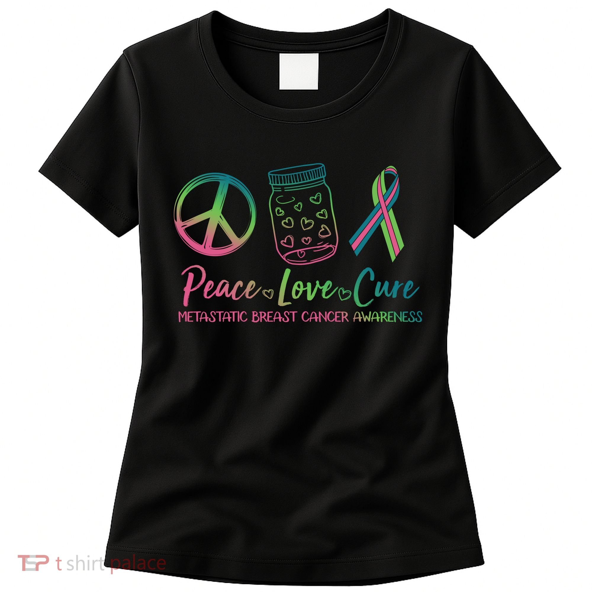 Peace Love Cure Metastatic Breast Cancer Awareness Women's T-Shirt