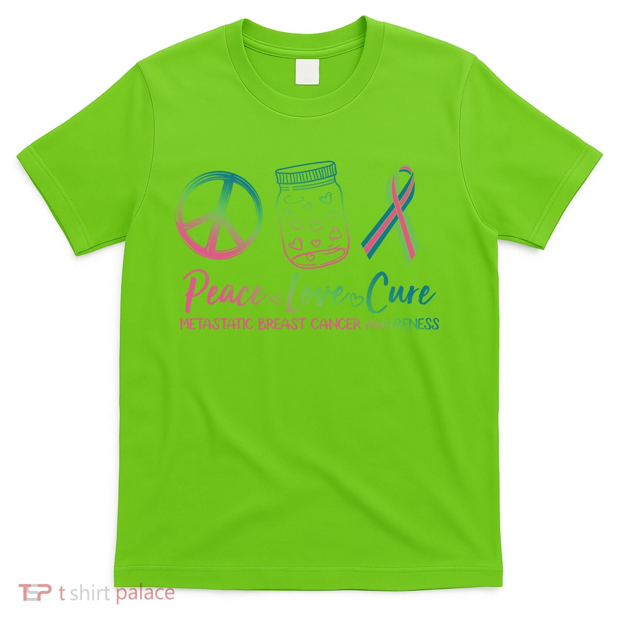 Peace Love Cure Metastatic Breast Cancer Awareness T-Shirt