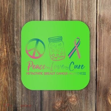 Peace Love Cure Metastatic Breast Cancer Awareness Coaster