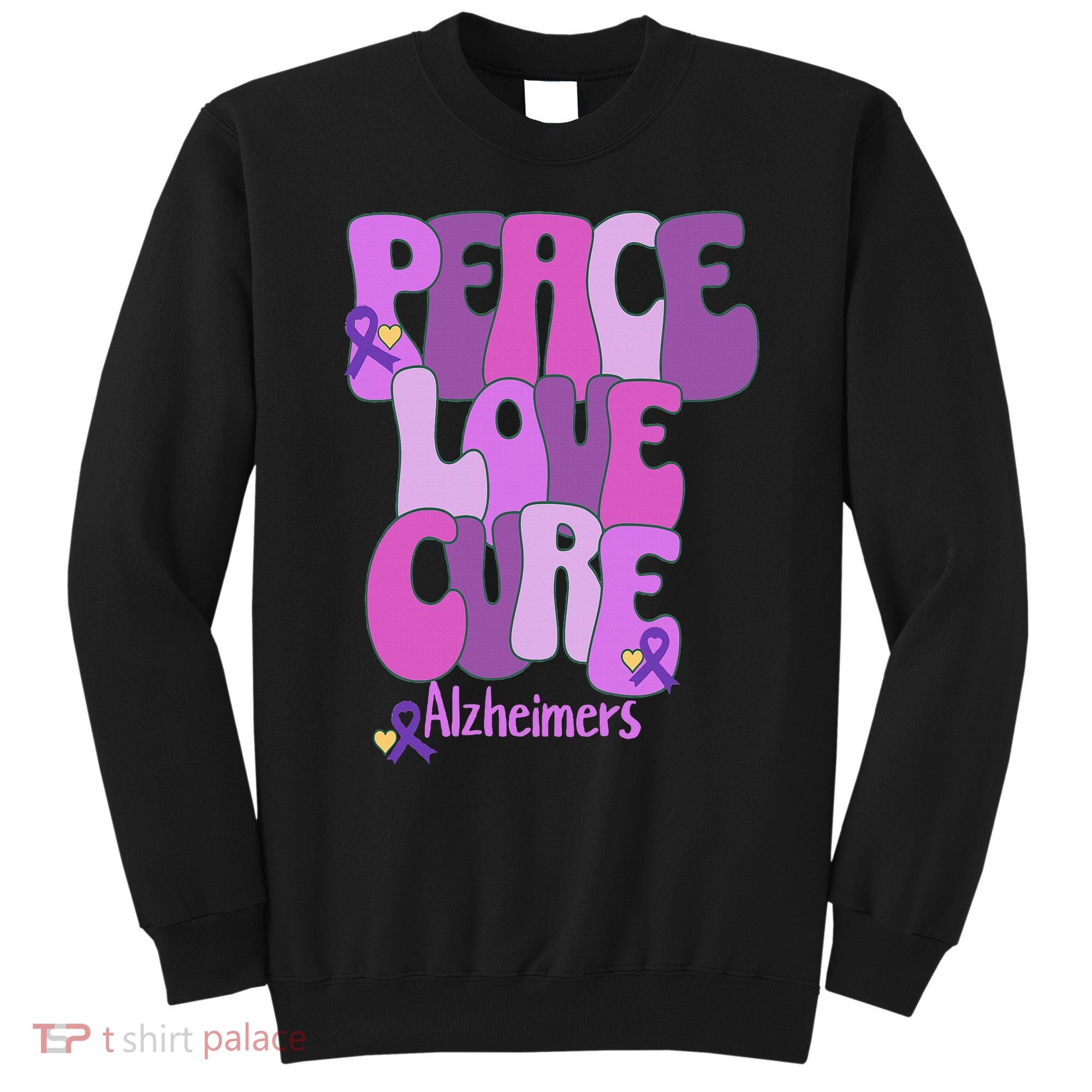 Peace Love Cure Alzheimer's Awareness Purple Ribbon End Alz Sweatshirt