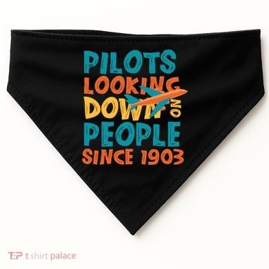 Pilots Looking Down On People Since 1903 Funny USA-Made Doggie Bandana