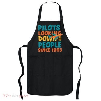 Pilots Looking Down On People Since 1903 Funny Apron