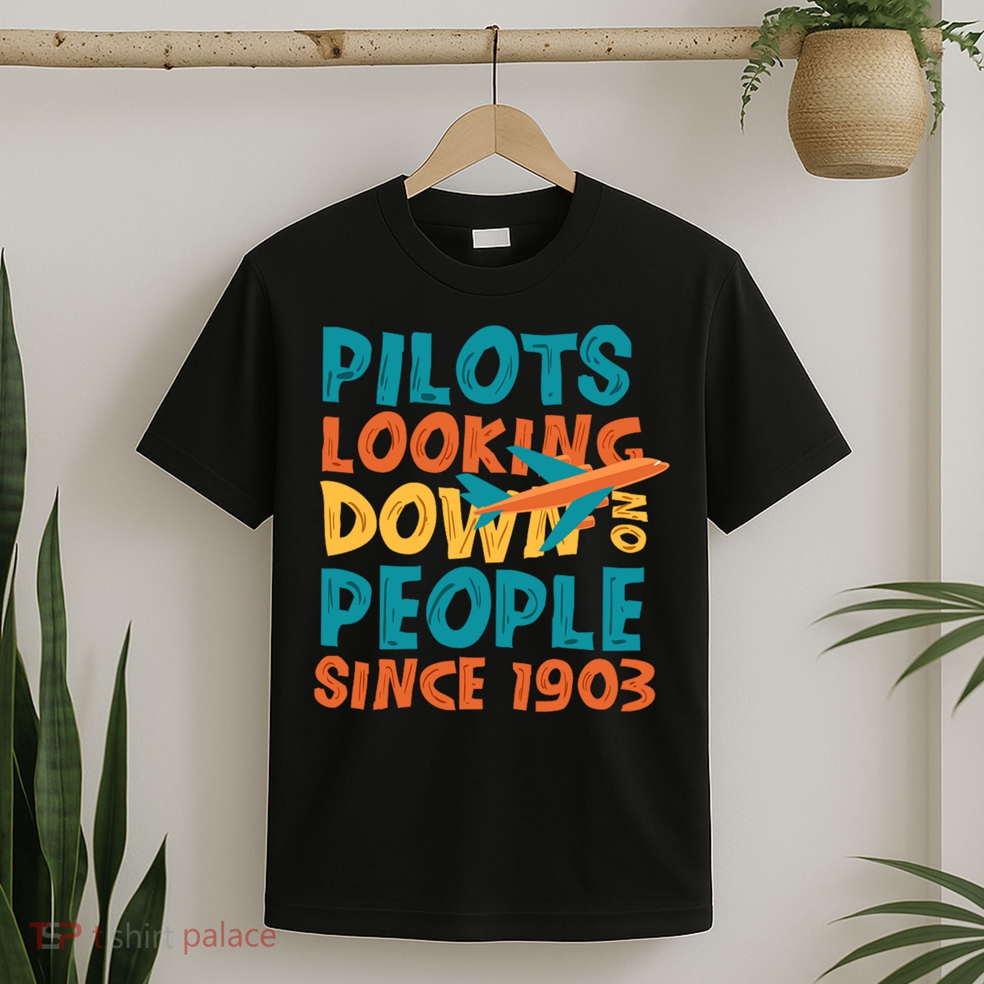 Pilots Looking Down On People Since 1903 Funny T-Shirt