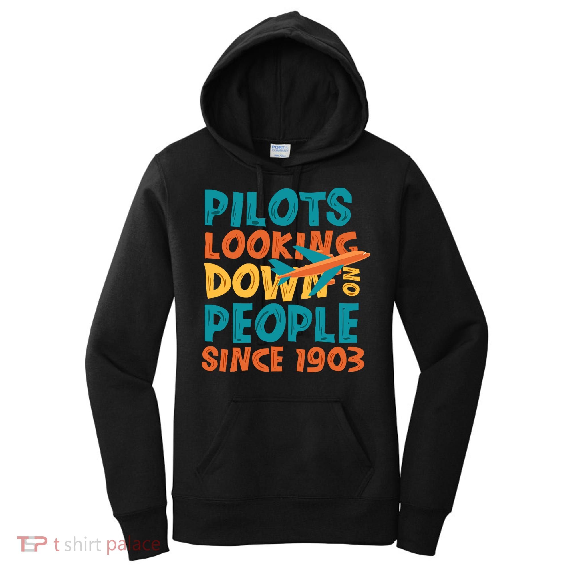 Pilots Looking Down On People Since 1903 Funny Women's Hoodie