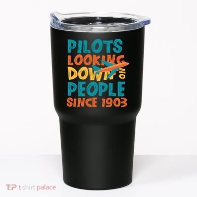 Pilots Looking Down On People Since 1903 Funny Tumbler
