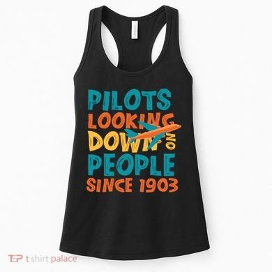 Pilots Looking Down On People Since 1903 Funny Women's Tank Top
