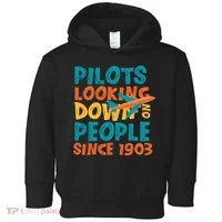 Pilots Looking Down On People Since 1903 Funny Toddler Hoodie thumb 0