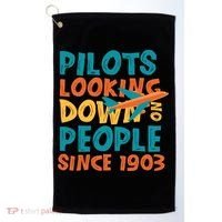 Pilots Looking Down On People Since 1903 Funny Golf Towel thumb 0
