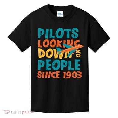 Pilots Looking Down On People Since 1903 Funny Kids T-Shirt