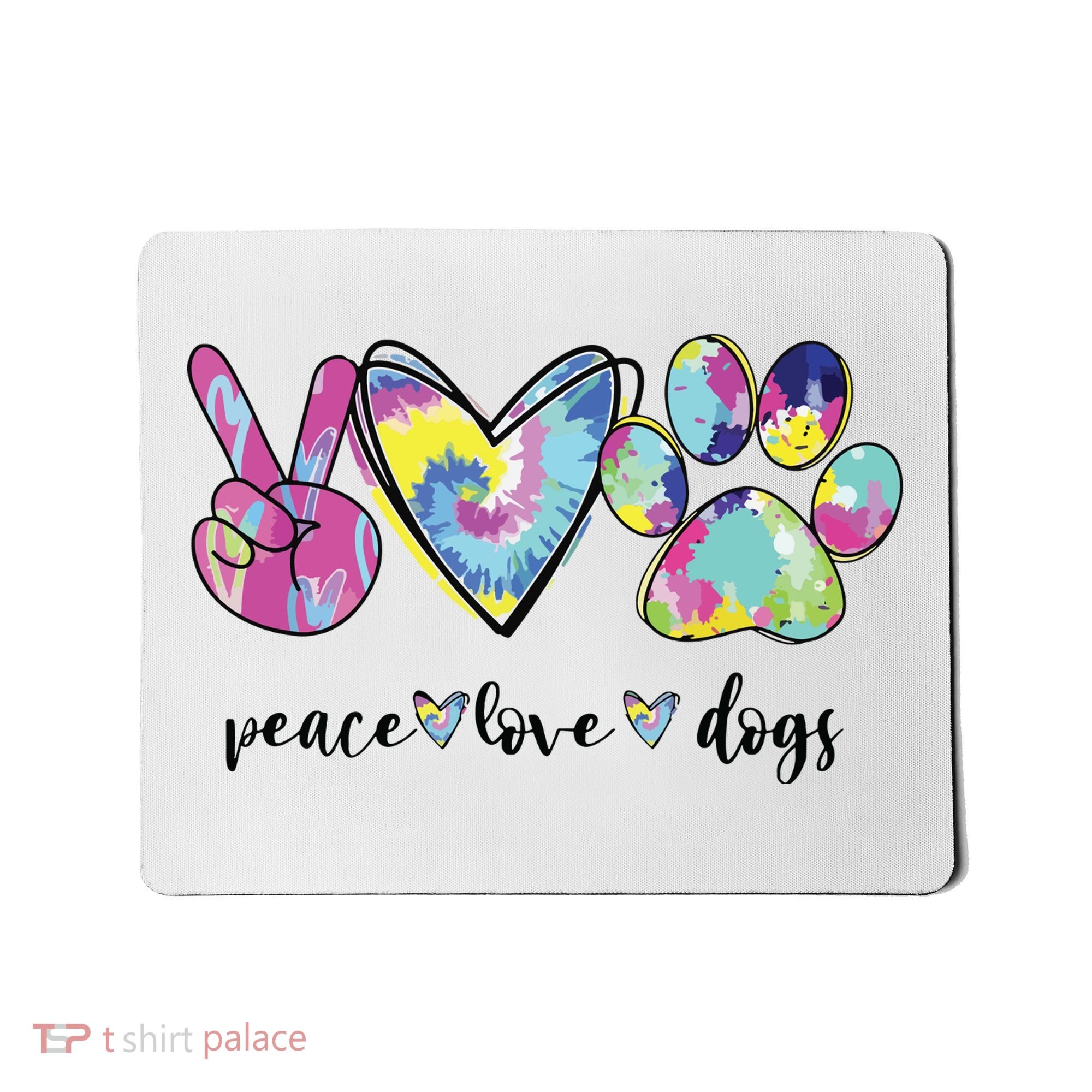 Peace Love Dogs Lover Puppy Paw Dog Mousepad