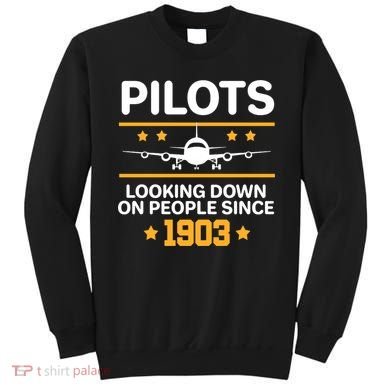 Pilots Looking Down On People Since 1903 Sweatshirt