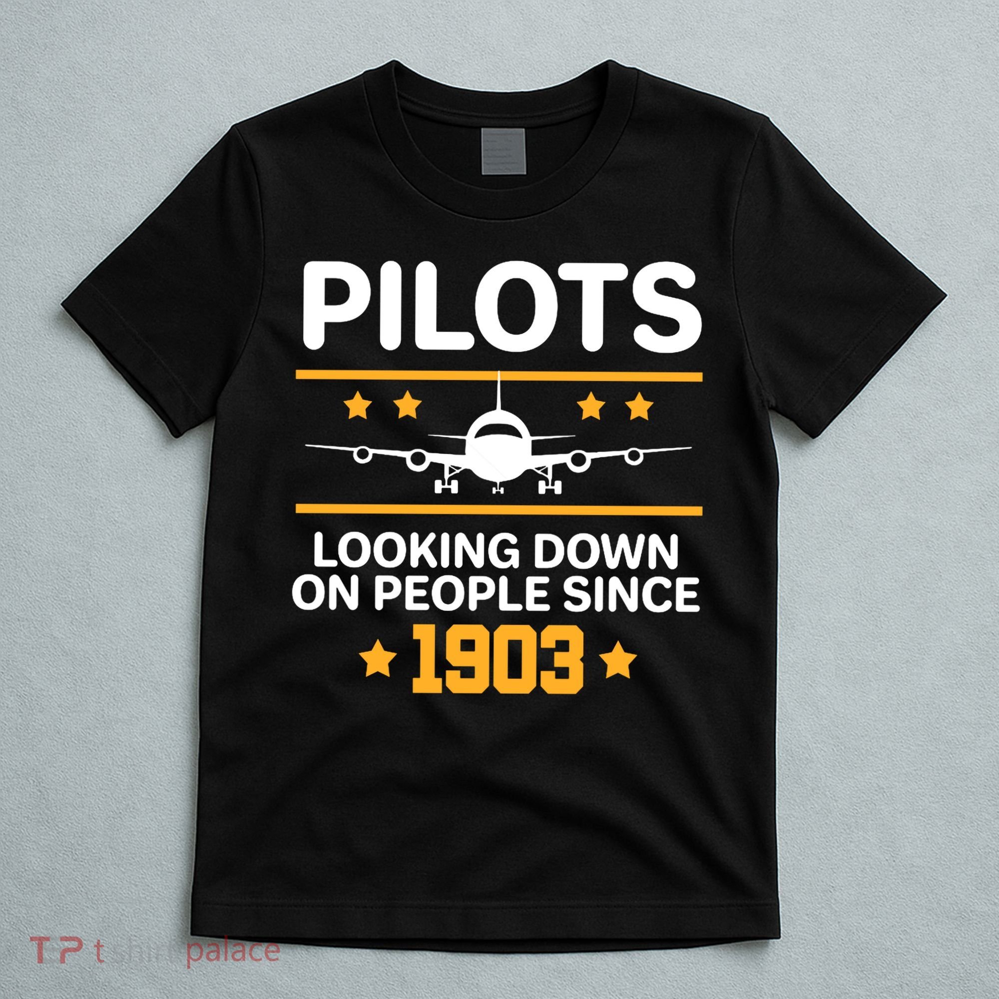 Pilots Looking Down On People Since 1903 T-Shirt