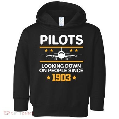 Pilots Looking Down On People Since 1903 Toddler Hoodie