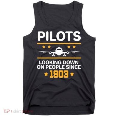 Pilots Looking Down On People Since 1903 Tank Top