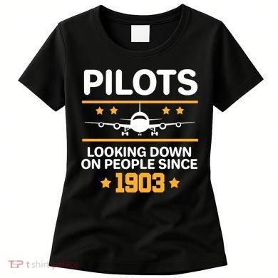 Pilots Looking Down On People Since 1903 Women's T-Shirt