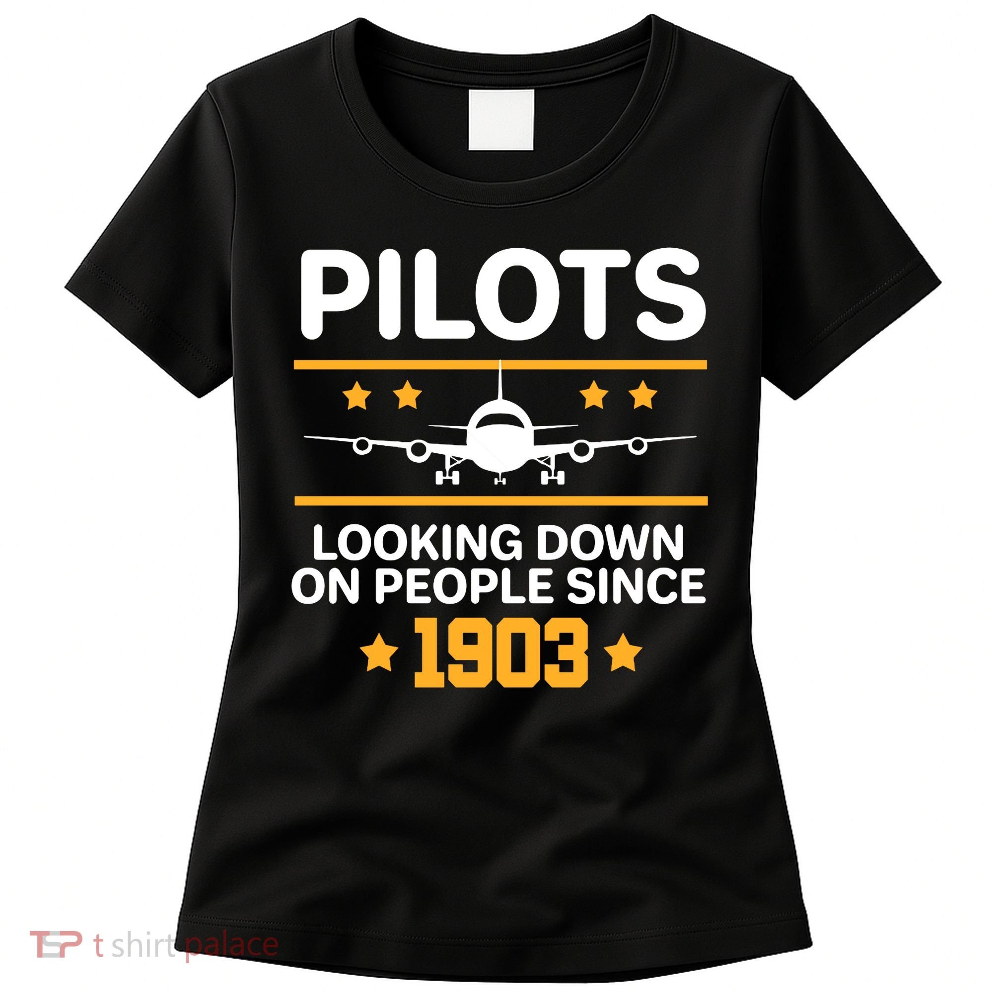 Pilots Looking Down On People Since 1903 Women's T-Shirt