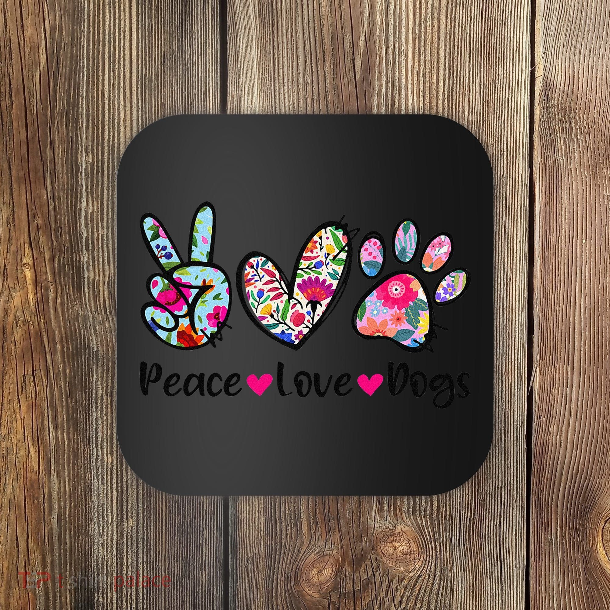 Peace Love Dogs Floral Dog Paw Dog Mom Cute Mothers Day Coaster
