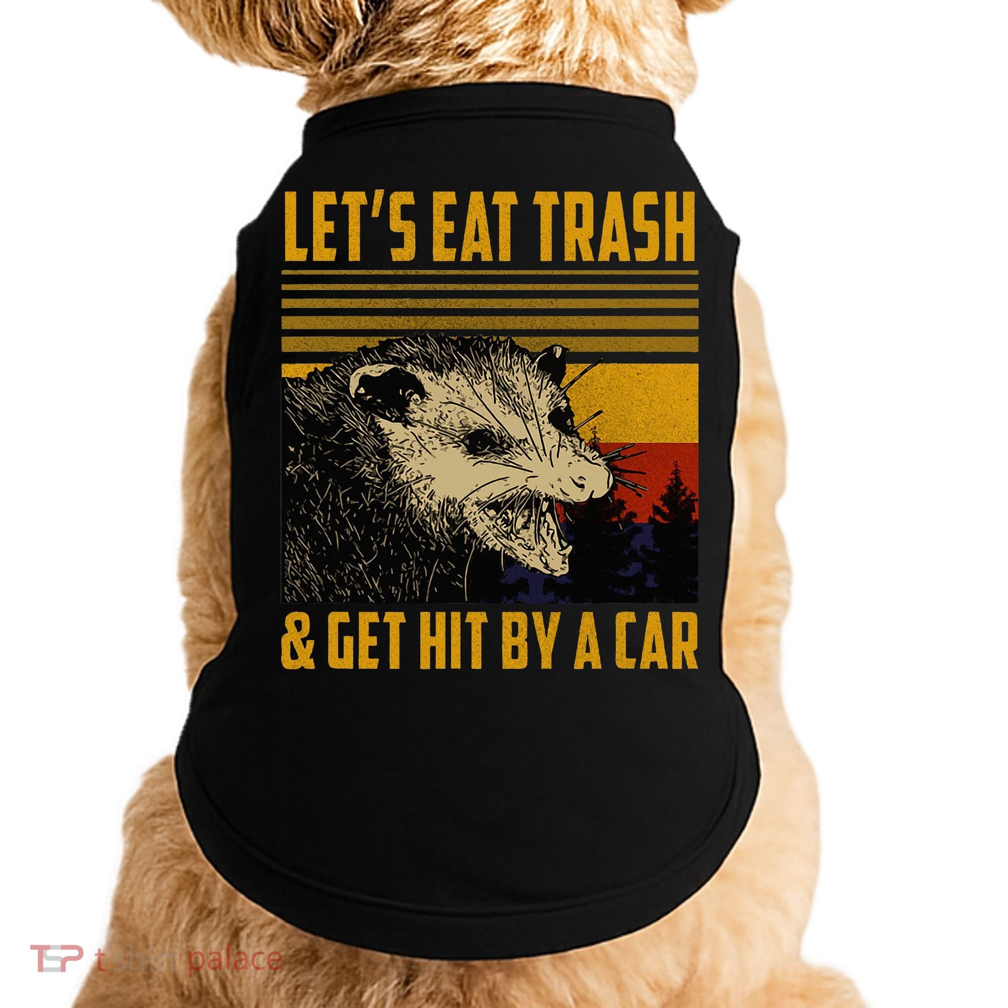 Possum LetS Eat Trash And Get Hit By A Car Doggie Tank