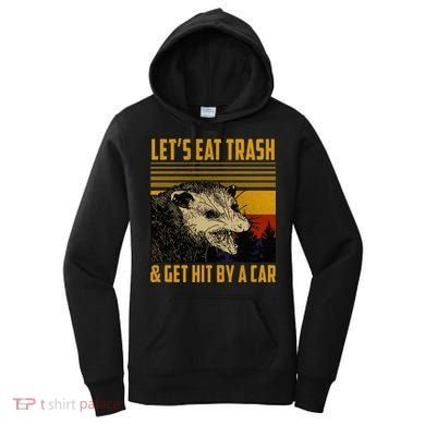 Possum LetS Eat Trash And Get Hit By A Car Women's Hoodie
