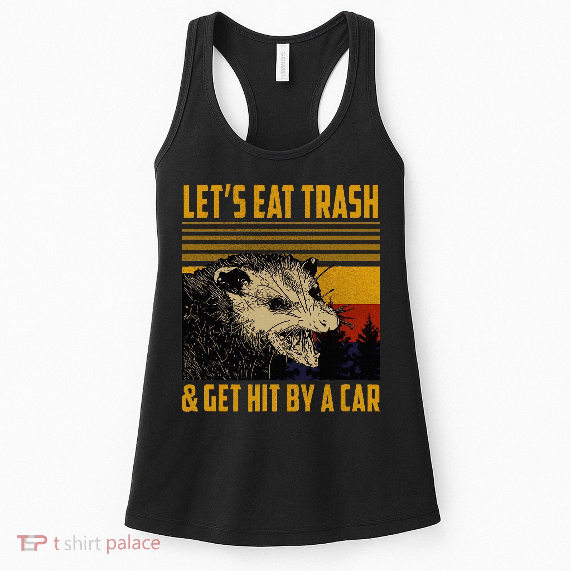 Possum LetS Eat Trash And Get Hit By A Car Women's Tank Top