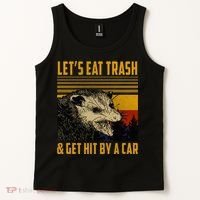 Possum LetS Eat Trash And Get Hit By A Car Tank Top thumb 2