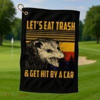 Possum LetS Eat Trash And Get Hit By A Car Golf Towel thumb 1