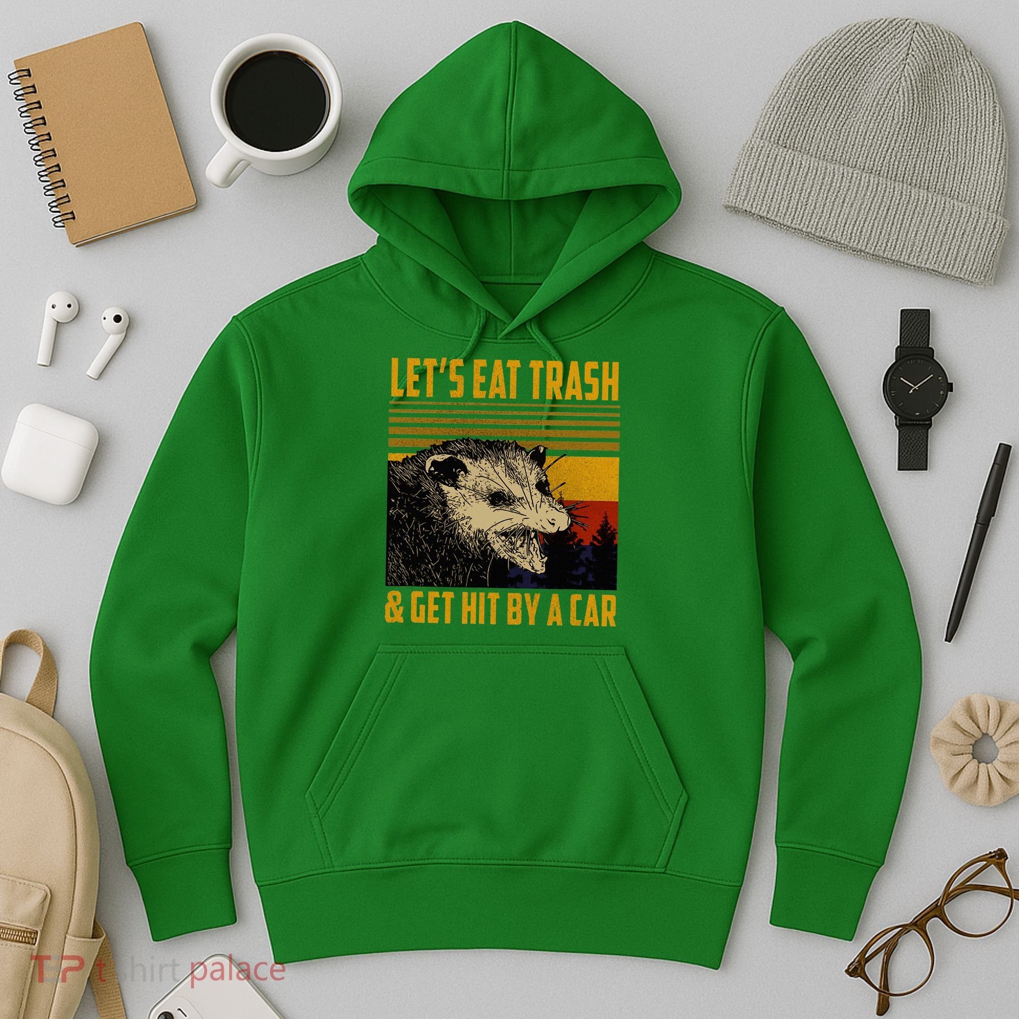 Possum LetS Eat Trash And Get Hit By A Car Hoodie