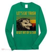 Possum LetS Eat Trash And Get Hit By A Car Long Sleeve Shirt thumb 0