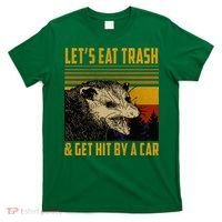 Possum LetS Eat Trash And Get Hit By A Car T-Shirt thumb 0