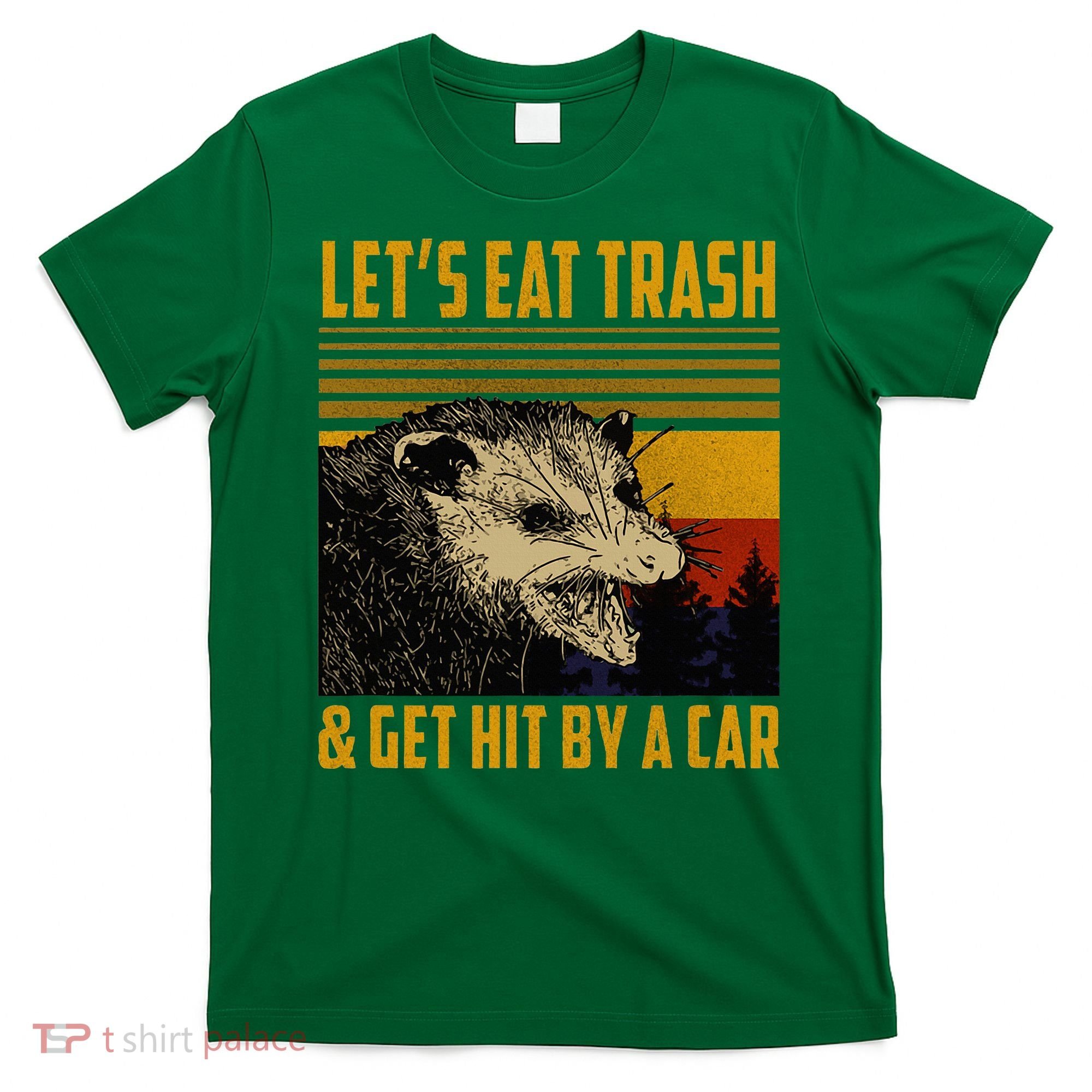 Possum LetS Eat Trash And Get Hit By A Car T-Shirt