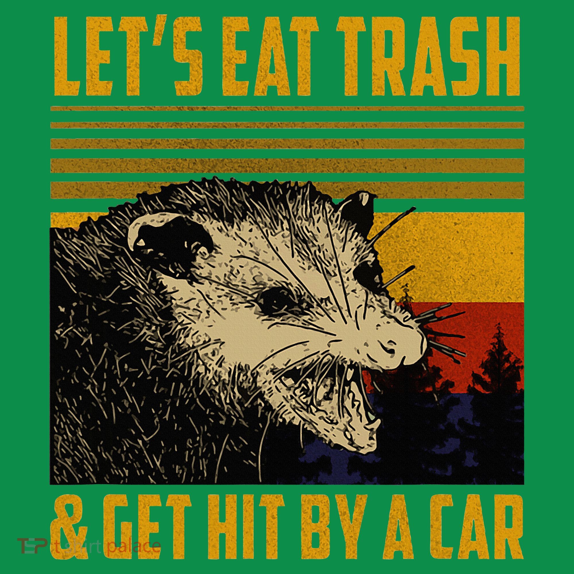 Possum LetS Eat Trash And Get Hit By A Car T-Shirt